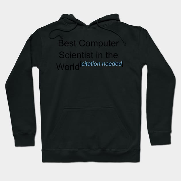 Best Computer Scientist in the World - Citation Needed! Hoodie by lyricalshirts